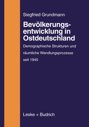 Bevölkerungsentwicklung in Ostdeutschland von Grundmann,  Siegfried