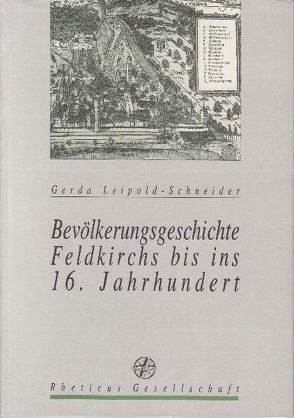 Bevölkerungsgeschichte Feldkirchs bis ins 16. Jahrhundert von Leipold-Schneider,  Gerda, Rheticus Gesellschaft