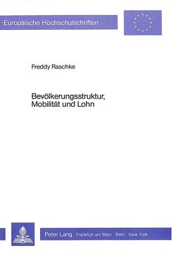 Bevölkerungsstruktur, Mobilität und Lohn von Raschke,  Freddy