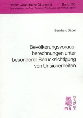 Bevölkerungsvorausberechnungen unter besonderer Berücksichtigung von Unsicherheiten von Babel,  Bernhard