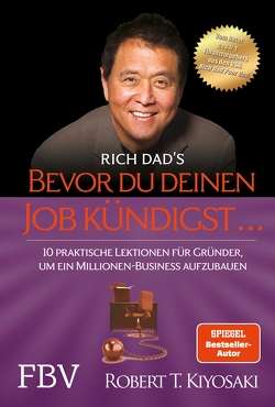 Bevor du deinen Job kündigst … von Kiyosaki,  Robert T.