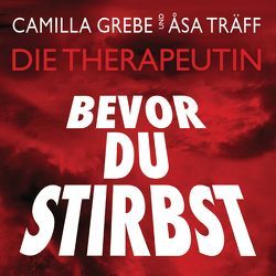 Bevor du stirbst von Dabinnus,  Burchard, Grebe,  Camilla, Haefs,  Gabriele, Träff,  Åsa, Wagner,  Lisa