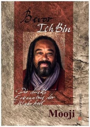 Bevor Ich Bin – die direkte Erkenntnis der Wahrheit von Mooji, Paulsen,  Hajo