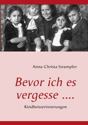 Bevor ich es vergesse …. von Strampfer,  Anna-Christa