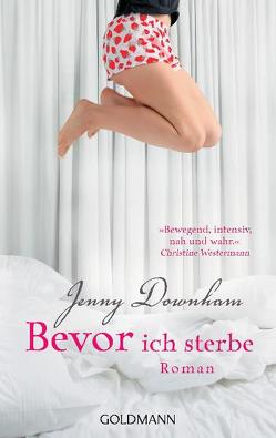 Bevor ich sterbe von Arz,  Astrid, Downham,  Jenny