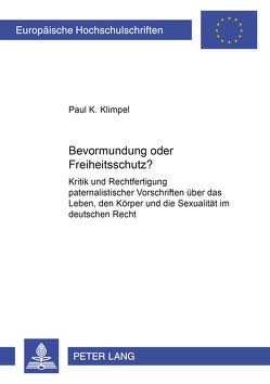 Bevormundung oder Freiheitsschutz? von Klimpel,  Paul Kristian