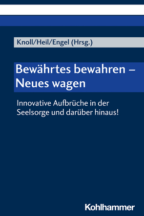 Bewährtes bewahren – Neues wagen von Arens,  Thorsten, Bechmann,  Ulrike, Berger,  Julia, Engel,  Ulrich, Feulner,  Hans-Jürgen, Frick,  Eckhard, Fuchs,  Ottmar, Haslinger,  Herbert, Heil,  Hanno, Kießling,  Klaus, Knoll,  Franziskus, Kügler,  Joachim, Lootens,  Dominiek, Mader,  Jutta, Noth,  Isabelle, Puthussery,  Joy, Reichardt,  Michael, Schmeißer,  Sabine, Schrage,  Bruno, Wirth,  Mathias, Zaborowski,  Holger