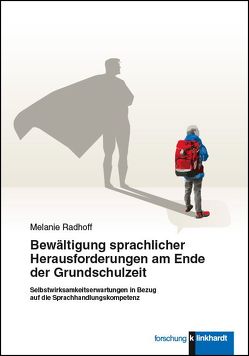 Bewältigung sprachlicher Herausforderungen am Ende der Grundschulzeit von Radhoff,  Melanie