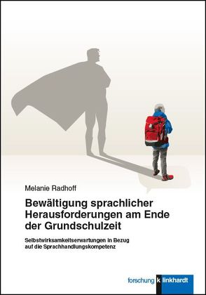 Bewältigung sprachlicher Herausforderungen am Ende der Grundschulzeit von Radhoff,  Melanie