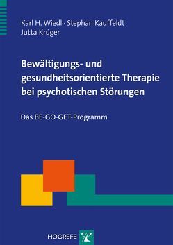 Bewältigungs- und gesundheitsorientierte Therapie bei psychotischen Störungen von Kauffeldt,  Stephan, Krüger,  Jutta, Wiedl,  Karl H