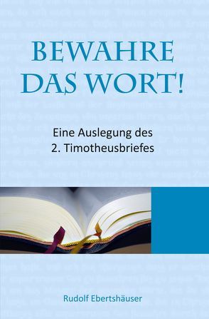 Bewahre das Wort! von Ebertshäuser,  Rudolf