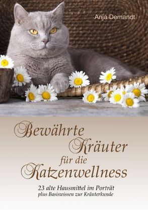 Bewährte Kräuter für die Katzenwellness von Demandt,  Anja