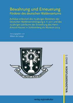 Bewahrung und Erneuerung von Buck,  Anja, de Lange,  Albert, Deutsche Waldenservereinigung e.V. Ötisheim-Schönenberg, Doelemeyer,  Barbara, Eschmann,  Jürgen, Köhler,  Brigitte, Lang,  Patrick, Mayer,  Karl J., Rühlig,  Cornelia, Steinacker,  Oskar, Temme,  Herbert, Weidenmann,  Kay