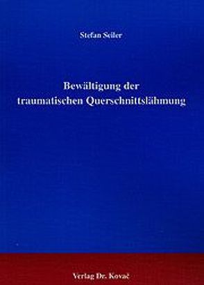 Bewältigung der traumatischen Querschnittslähmung von Seiler,  Stefan