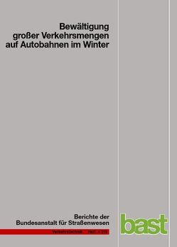 Bewältigung großer Verkehrsmengen auf Bundesautobahnen im Winter von Riffel,  B., Roos,  R, Schulz,  S., Zimmermann,  M.