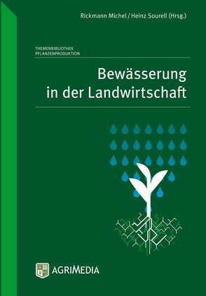 Bewässerung in der Landwirtschaft von Michel,  Rickmann, Sourell,  Heinz