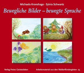 Bewegliche Bilder – bewegte Sprache von Kronshage,  Michaela, Schwartz,  Sylvia