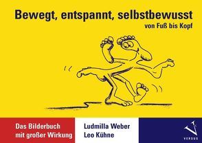 Bewegt, entspannt, selbstbewusst von Kühne,  Leo, Weber,  Ludmilla