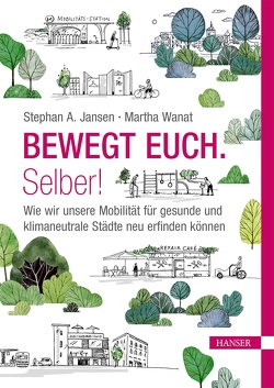 Bewegt Euch. Selber! von Jansen,  Stephan, Wanat,  Martha