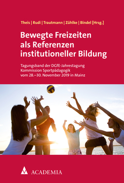 Bewegte Freizeiten als Referenzen institutioneller Bildung von Bindel,  Tim, Rudi,  Helena, Theiß,  Christian, Trautmann,  Laura, Zühlke,  Maren