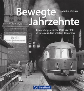 Bewegte Jahrzehnte von Weltner,  Martin