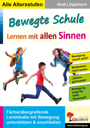 Bewegte Schule – Lernen mit allen Sinnen von Lütgeharm,  Rudi