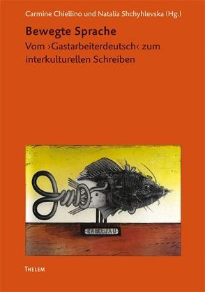 Bewegte Sprache von Chiellino,  Carmine, Shchyhlevska,  Natalia