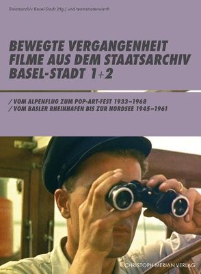 Bewegte Vergangenheit – Filme aus dem Staatsarchiv Basel-Stadt 1+2 von teamstratenwerth GmbH