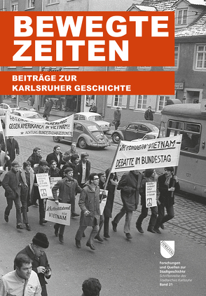 Bewegte Zeiten von Bräunche,  Ernst Otto, Dort,  Katrin, Hilss,  Vanessa, Kaiser,  Alexandra, Koch,  Manfred, Pohl,  Claudia, Schuhladen-Krämer,  Jürgen, Stadtarchiv Karlsruhe