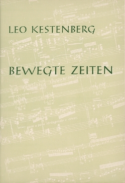 Bewegte Zeiten von Kestenberg,  Leo