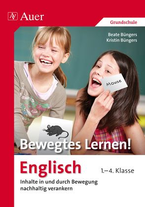 Bewegtes Lernen! Englisch 1.-4. Klasse von Büngers,  Beate, Büngers,  Kristin