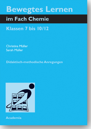 Bewegtes Lernen im Fach Chemie von Müller,  Christina, Müller,  Sarah