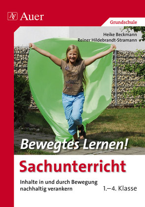 Bewegtes Lernen Sachunterricht von Beckmann,  Heike, Hildebrandt-Stramann,  Reiner