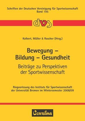 Bewegung – Bildung – Gesundheit von Kolbert,  Britta, Müller,  Lutz, Roscher,  Monika