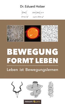 Bewegung formt Leben von Holzer,  Eduard