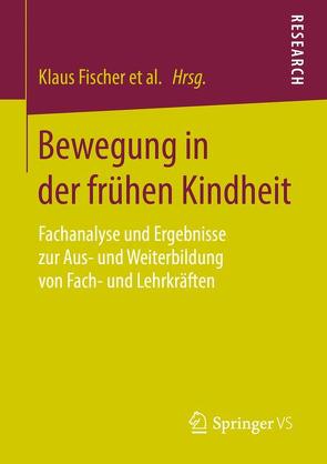 Bewegung in der frühen Kindheit von Beudels,  Wolfgang, Fischer,  Klaus, Hölter,  Gerd, Jasmund,  Christina, Krus,  Astrid, Kuhlenkamp,  Stefanie