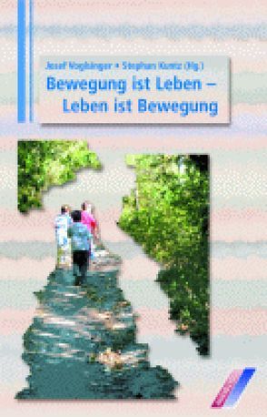 Bewegung ist Leben – Leben ist Bewegung von Kuntz,  Stephan, Voglsinger,  Josef