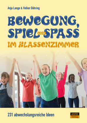 Bewegung, Spiel & Spaß im Klassenzimmer von Döhring,  Volker, Lange,  Anja