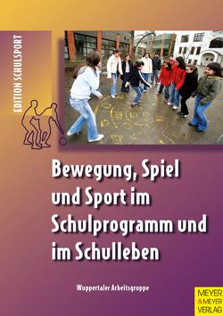 Bewegung, Spiel und Sport im Schulprogramm und im Schulleben von Aschebrock,  Heinz, Pack,  Rolf-Peter, Wuppertaler Arbeitsgruppe