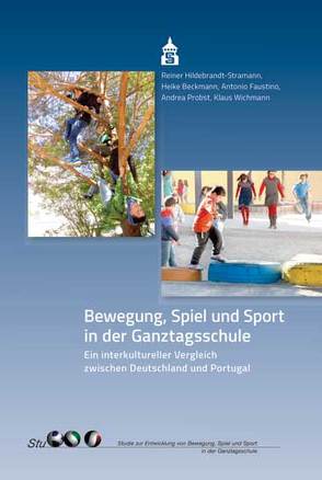 Bewegung, Spiel und Sport in der Ganztagsschule von Beckmann,  Heike, Faustino,  Antonio, Hildebrandt-Stramann,  Reiner, Probst,  Andrea, Wichmann,  Klaus