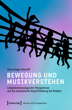 Bewegung und Musikverstehen von Unger-Rudroff,  Anna