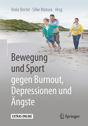 Bewegung und Sport gegen Burnout, Depressionen und Ängste von Matura,  Silke, Oertel,  Viola