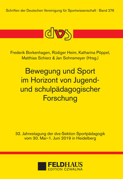 Bewegung und Sport im Horizont von Jugend- und schulpädagogischer Forschung von Borkenhagen,  Frederik, Heim,  Rüdiger, Pöppel,  Katharina, Schierz,  Matthias, Sohnsmeyer,  Jan