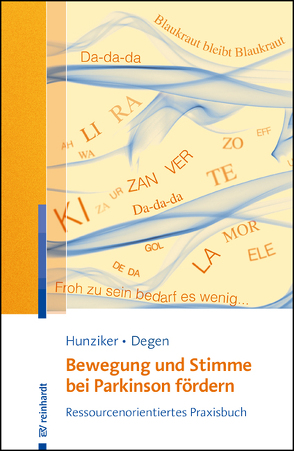 Bewegung und Stimme bei Parkinson fördern von Degen,  Ursina, Hunziker,  Erika