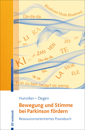 Bewegung und Stimme bei Parkinson fördern von Degen,  Ursina, Hunziker,  Erika