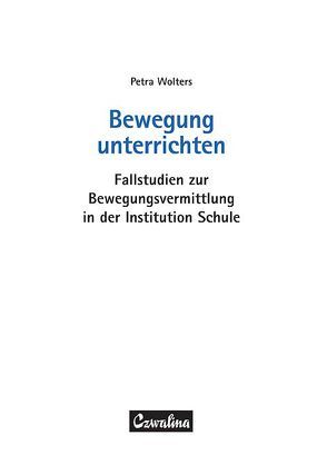 Bewegung unterrichten von Bähr,  Ingrid, Wolters,  Petra