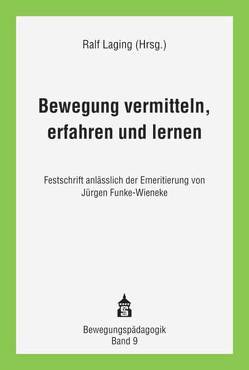 Bewegung vermitteln, erfahren und lernen von Laging,  Ralf