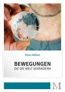 Bewegungen, die die Welt verändern von Addison,  Steve