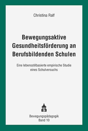 Bewegungsaktive Gesundheitsförderung an Berufsbildenden Schulen von Ralf,  Christina