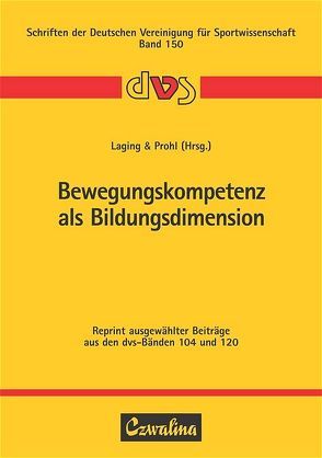 Bewegungskompetenz als Bildungsdimension von Laging,  Ralf, Prohl,  Robert